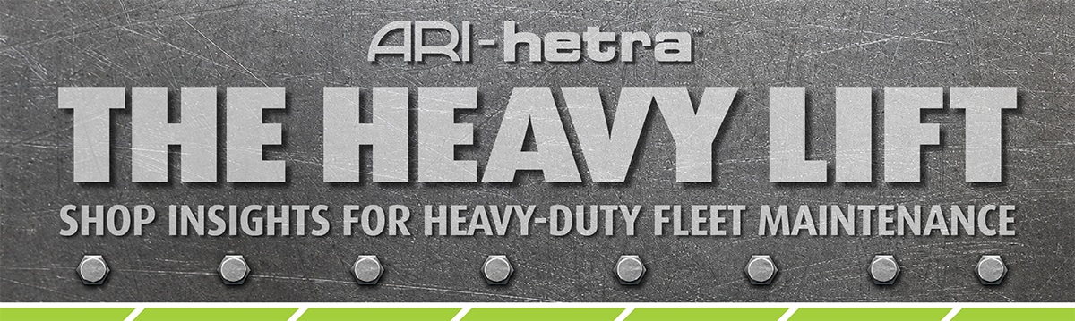 The Heavy Lift - Shop Insights for Heavy-Duty Fleet Maintenance